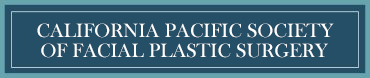 The California Pacific Society of Facial Plastic Surgery